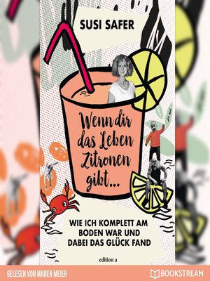 cover image of Wenn dir das Leben Zitronen gibt--Wie ich komplett am Boden war und dabei das Glück fand